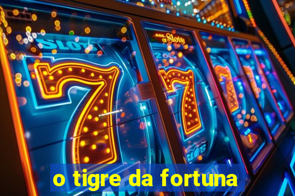 o tigre da fortuna