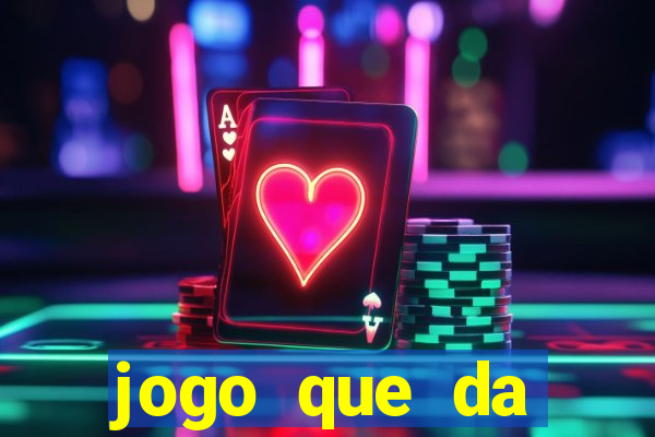 jogo que da dinheiro de verdade