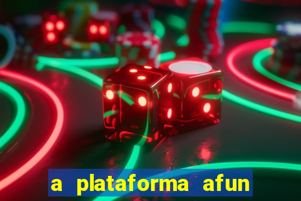 a plataforma afun paga mesmo