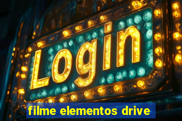 filme elementos drive