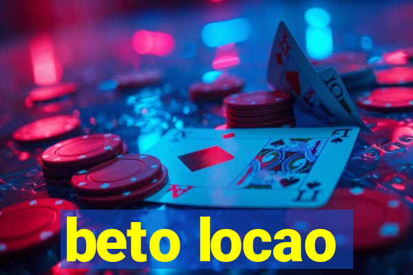 beto locao