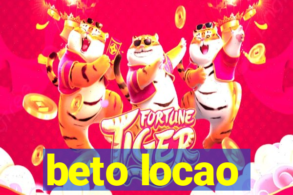 beto locao