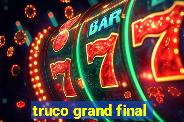 truco grand final