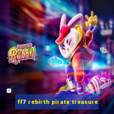 ff7 rebirth pirate treasure