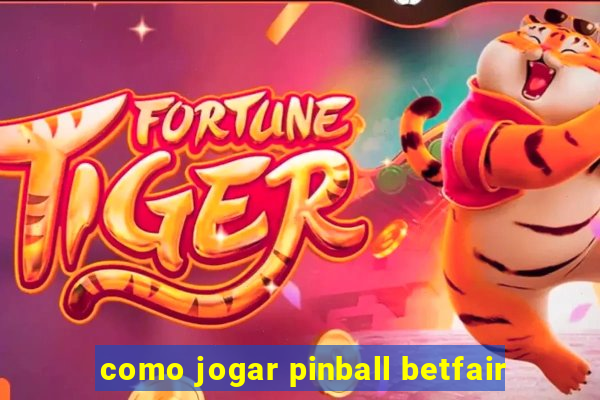 como jogar pinball betfair