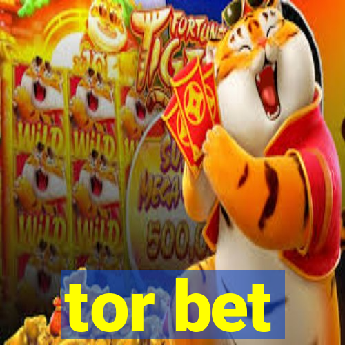 tor bet