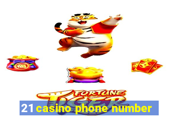 21 casino phone number