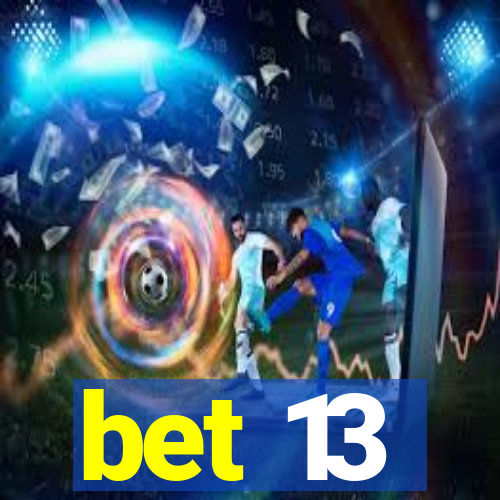 bet 13