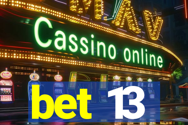 bet 13