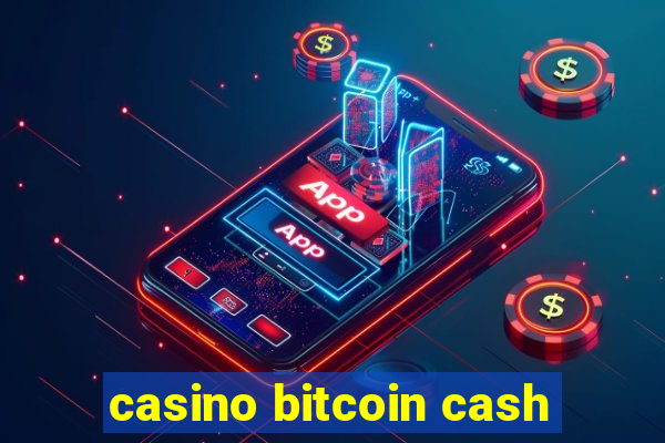 casino bitcoin cash