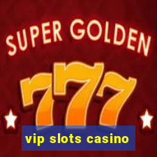 vip slots casino