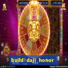 build daji honor of kings