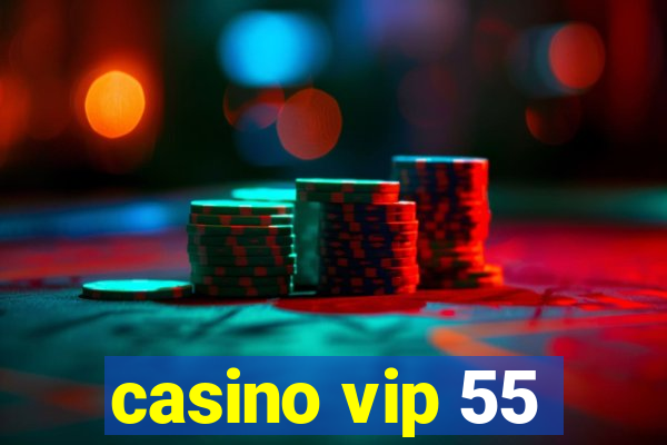 casino vip 55