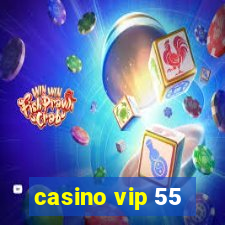 casino vip 55