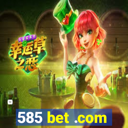 585 bet .com