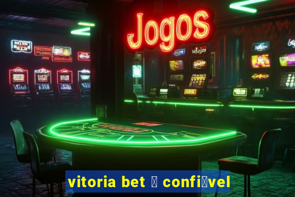 vitoria bet 茅 confi谩vel