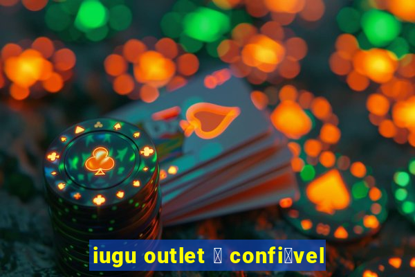 iugu outlet 茅 confi谩vel