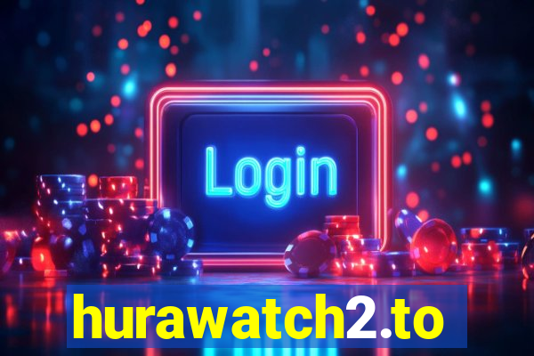 hurawatch2.to