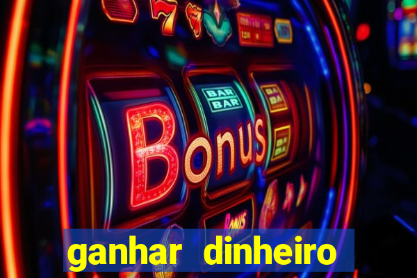 ganhar dinheiro jogando online gratis