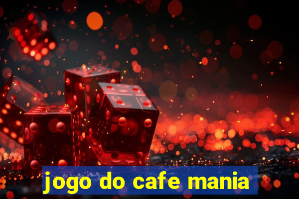 jogo do cafe mania