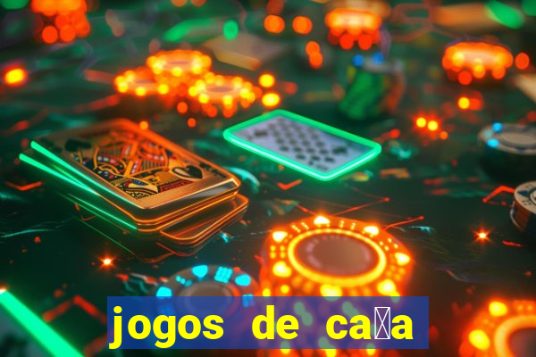 jogos de ca莽a n铆queis que paga dinheiro real