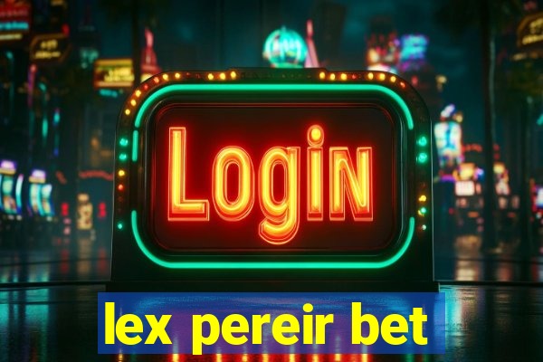 lex pereir bet