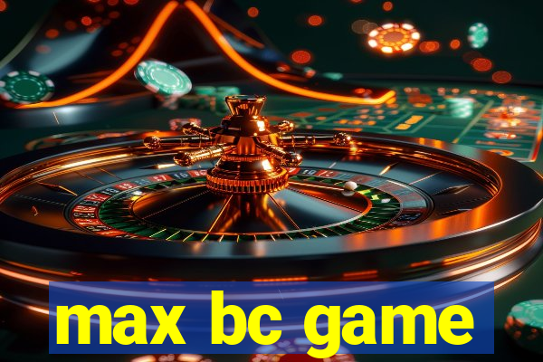 max bc game