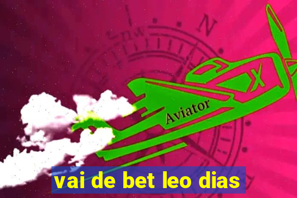 vai de bet leo dias