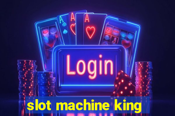 slot machine king