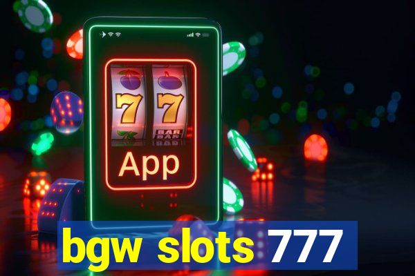 bgw slots 777