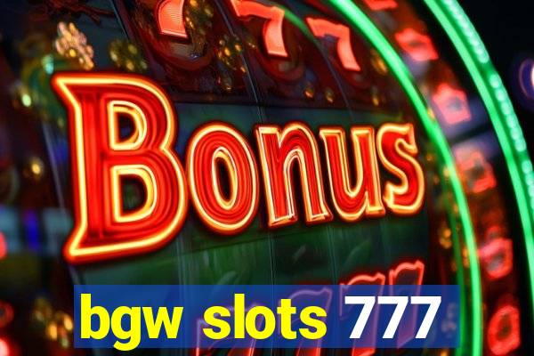 bgw slots 777