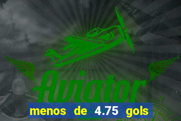 menos de 4.75 gols o que significa