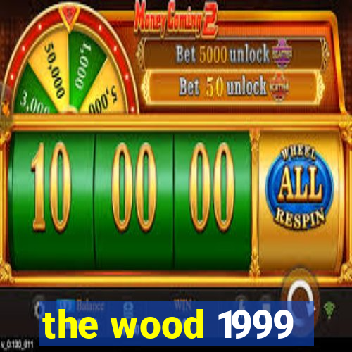 the wood 1999