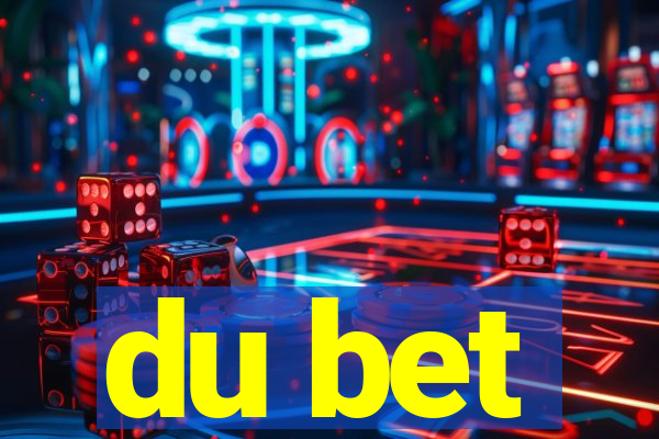 du bet