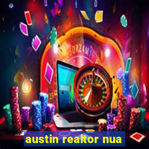 austin realtor nua