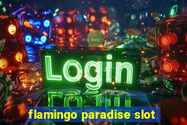 flamingo paradise slot