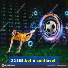 22888.bet é confiável