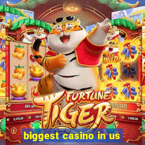 biggest casino in us