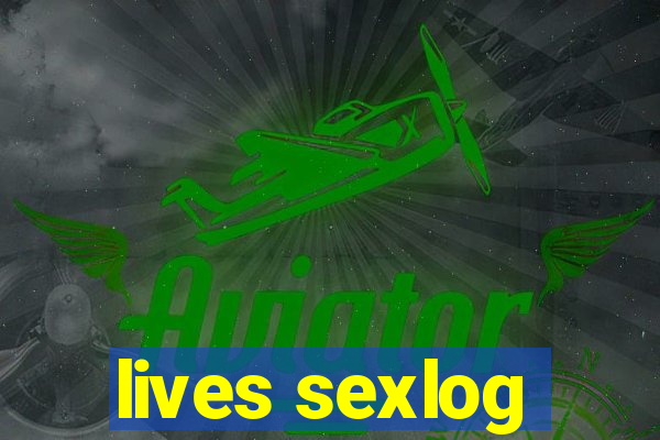 lives sexlog