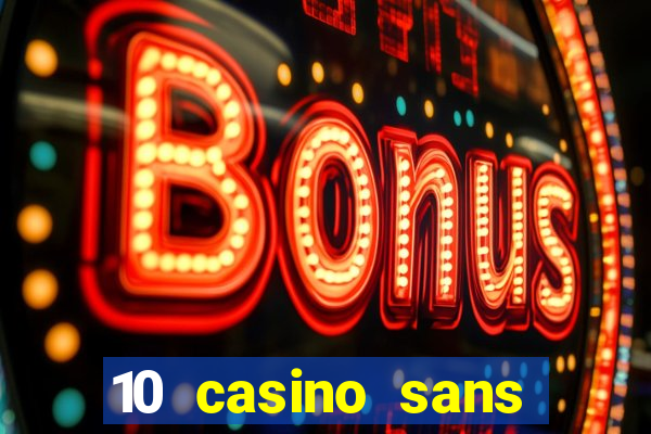 10 casino sans dép?t gratuit