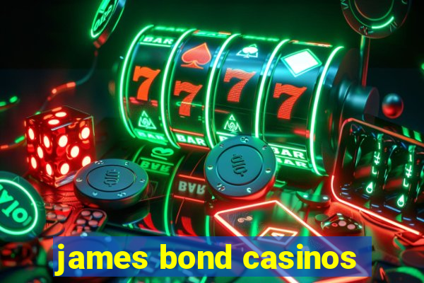 james bond casinos