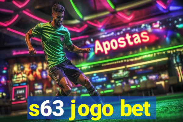 s63 jogo bet