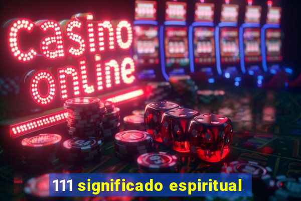 111 significado espiritual