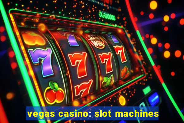 vegas casino: slot machines