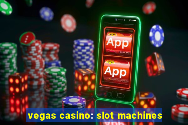 vegas casino: slot machines