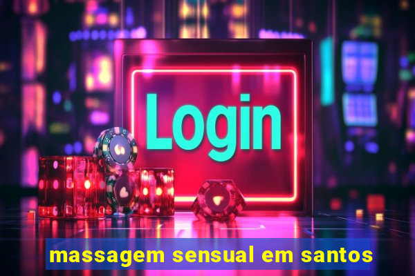 massagem sensual em santos