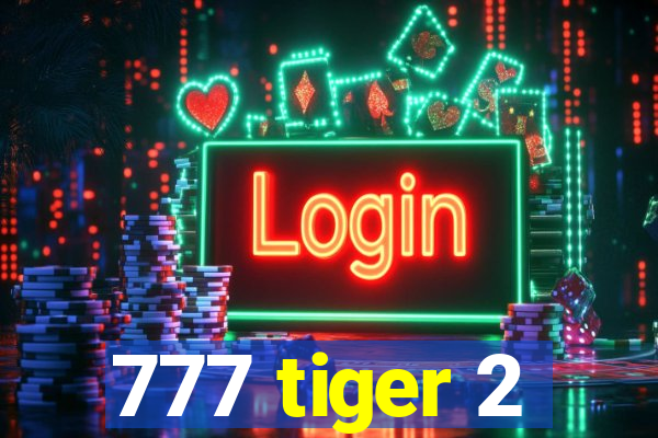 777 tiger 2