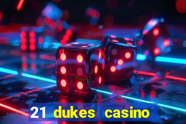 21 dukes casino mobile download