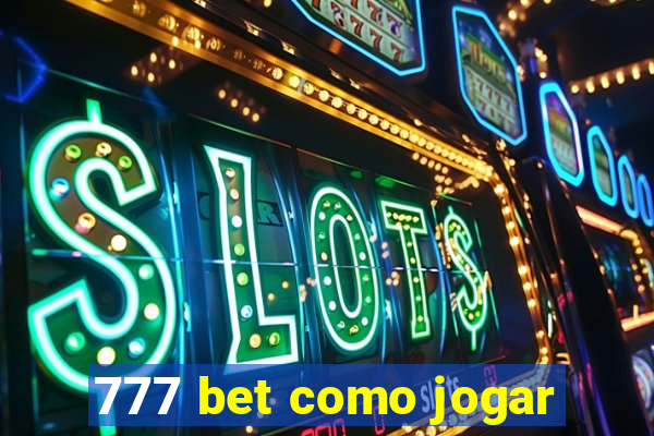 777 bet como jogar