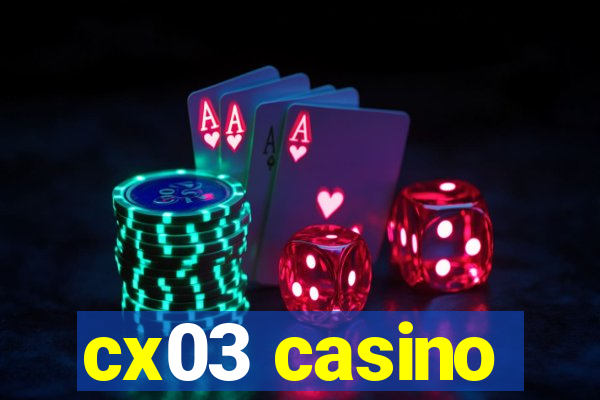 cx03 casino